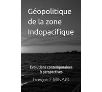 Géopolitique et géoéconomie de la zone Indopacifique: Évolutions contemporaines & perspectives