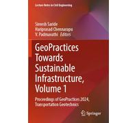 GeoPractices Towards Sustainable Infrastructure, Volume 1: Proceedings of GeoPractices 2024, Transportation Geotechnics: 589 (Lecture Notes in Civil Engineering)