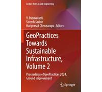GeoPractices Towards Sustainable Infrastructure, Volume 2: Proceedings of GeoPractices 2024, Ground Improvement: 592 (Lecture Notes in Civil Engineering, 592)