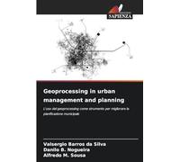 Geoprocessing in urban management and planning: L'uso del geoprocessing come strumento per migliorare la pianificazione municipale