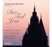 Georg Anton Kreusser : Der Tod Jesu. Wagner, Mayer, Prégardien, Storck.