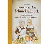 Georg Bangert Bierrezepte ohne Schnickschnack: Es gibt sie noch, "di (Tapa dura)