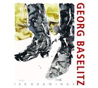 Georg Baselitz. 100 Drawings: From the Beginning until the Present