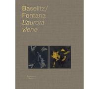 Georg Baselitz & Lucio Fontana: l'Aurora Viene