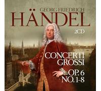 Georg Friedrich Händel - Concerti Grossi Op. 6 No. 1-8