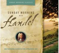 Georg Friedrich Händel - Sunday Morning with Handel: Classics for a Peaceful Day