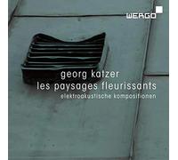 Georg Katzer : Les paysages fleurissants, compositions électro-acoustiques.