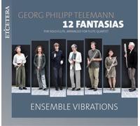 Ensemble Vibrations – Telemann: 12 Fantasías para flauta solista, arregladas para cuarteto – CD