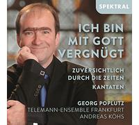 Georg Poplutz - Ich bin mit Gott vergnügt - Kantaten von Bach, Bruhns, Telemann u.a.