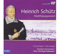 Dresdner Kammerchor Poplutz, Georg Rademann, Hans-Christoph Rumpf, Felix - Schutz: La Pasión De San Mateo [Colección Schütz, Vol. 11] / Georg Poplutz, Felix Rumpf. Dresdner Kammerchor. Hans-Christoph Rademann, Dirección
