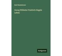Georg Wilhelm Friedrich Hegels Leben