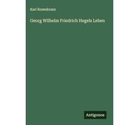 Georg Wilhelm Friedrich Hegels Leben
