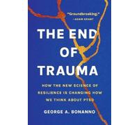George A Bonanno The End of Trauma (Tapa blanda)