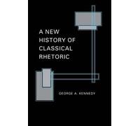 George A. Kennedy A New History of Classical Rhetoric (Tapa blanda)