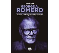 GEORGE A. ROMERO: ZOMBIS, POLÍTICA Y CINE INDEPENDIENTE