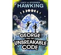 George and the Unbreakable Code: George and Annie are heading out of this world to save the universe (George's Secret Key to the Universe)
