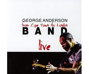 George Anderson Band - Cape Town To London: Live