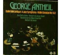 George Antheil - Ballet Mécanique - A Jazz Symphony - Violin Sonatas No. 1 & 2 - Orbis - 34 094 3, Telefunken - 6.42 196 01