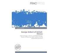 George Aribert of Anhalt-Dessau: John George I, Prince of Anhalt-Dessau, House of Ascania, John Casimir of the Palatinate-Simmern