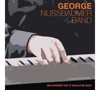 George & Band Nussbaumer Did Anybody Say It Would Be Easy (CD)