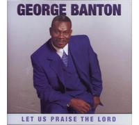 George Banton - Let Us Praise the Lord