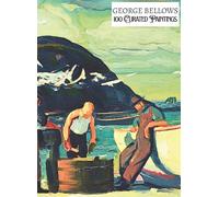 'GEORGE BELLOWS: 100 Curated Paintings'; Luxe Coffee Table Book with High-Quality Full-Page Art Prints; Large A4 Size (8.5x11.69"); Premium Paper and ... Commentaries (My Private Art Gallery)