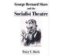 [(George Bernard Shaw and the Socialist Theatre)] [By (author) Tracy C. Davis] published on (July, 1994)