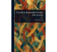 George Bernard Shaw: His Plays