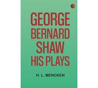 George Bernard Shaw: His Plays