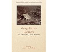 George Borrow, Lavengro: The Scholar, The Gypsy, The Priest (Edinburgh Critical Editions of Nineteenth-Century Texts)