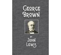 George Brown (Founders of Canada Series)