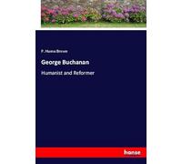George Buchanan: Humanist and Reformer