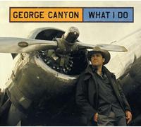 George Canyon - What I Do