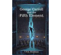 George Carroll and the Fifth Element (The Navigators Codex)