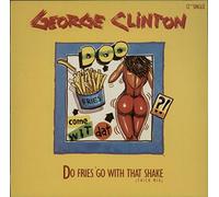 George Clinton - Do fries go with that shake (Thick Mix, 1986) / Vinyl Maxi Single [Vinyl 12'']