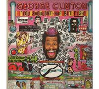 George Clinton - You shouldn't-nuf bit fish (1983) [VINYL]