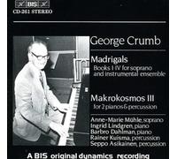 George Crumb: Madrigals; Makrokosmos III
