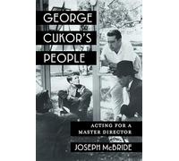 George Cukor's People: Acting for a Master Director (Film and Culture Series)