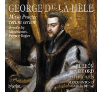 George de la Hèle – Missa Praeter rerum seriem – CD – El León de Oro, Philipps, García de Paz