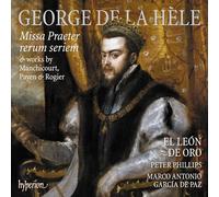 George de la Hèle : Missa Praeter rerum seriem. El Leon de Oro, Philipps, Garcia de Paz.