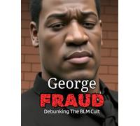 George FRAUD: Debunking The BLM Cult