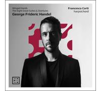 Francesco Corti - Winged Hands. The Eight Suites & Overtures