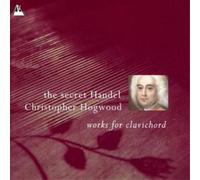 George Frideric Handel Secret Handel, The - Works for Clavichord (Hogwood) (CD)