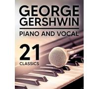 George Gershwin: 21 Piano and Vocal Classics