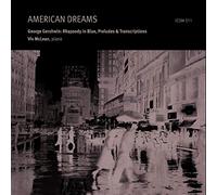 George Gershwin: American Dreams: Rhapsody in Blue, Preludes & Transcriptions