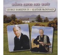 George Hamilton IV & Alastair McDonald - Where Cares Can Wait