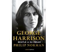George Harrison. Beatle a su pesar | Philip Norman