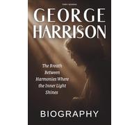 George Harrison Biography: The Breath Between Harmonies