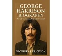 George Harrison Biography: The Life and Music of a Beatles Guitarist