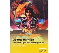 George Harrison. The Inner Light Una Vida Espiritual